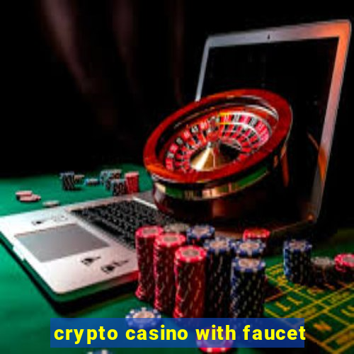 crypto casino with faucet